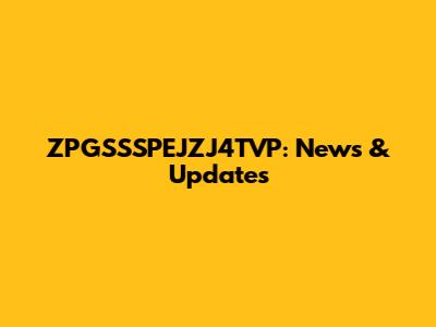 ZPGSSSPEJZJ4TVP: News & Updates