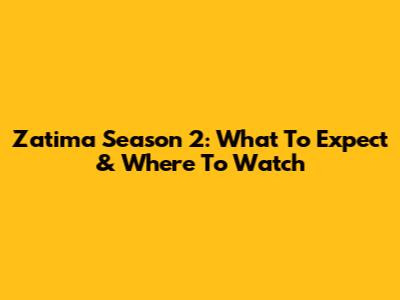 Zatima Season 2: What To Expect & Where To Watch