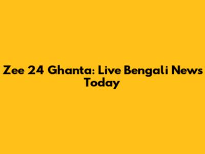 Zee 24 Ghanta: Live Bengali News Today