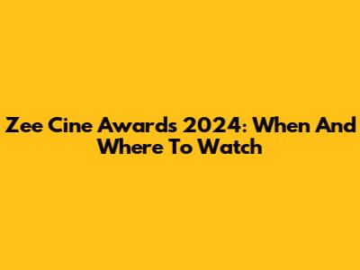 Zee Cine Awards 2024: When And Where To Watch
