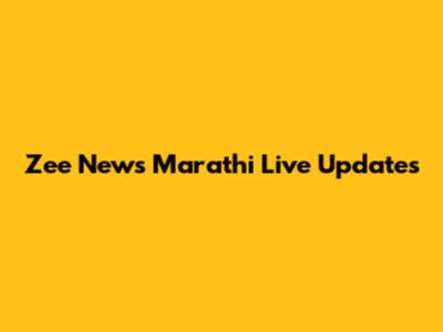 Zee News Marathi Live Updates