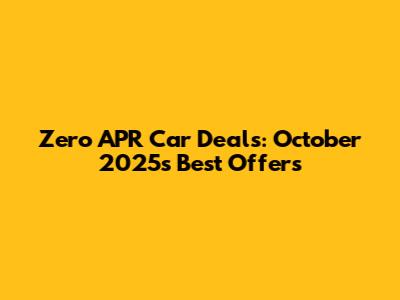 Zero APR Car Deals: October 2025's Best Offers