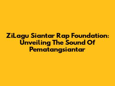 ZiLagu Siantar Rap Foundation: Unveiling The Sound Of Pematangsiantar