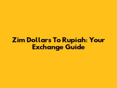 Zim Dollars To Rupiah: Your Exchange Guide