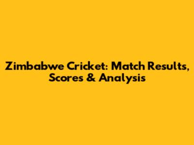 Zimbabwe Cricket: Match Results, Scores & Analysis
