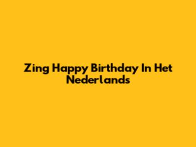 Zing "Happy Birthday" In Het Nederlands