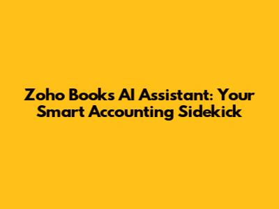 Zoho Books AI Assistant: Your Smart Accounting Sidekick