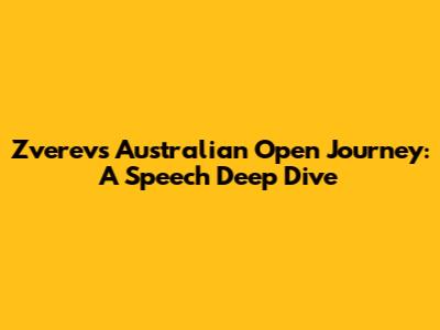 Zverev's Australian Open Journey: A Speech Deep Dive