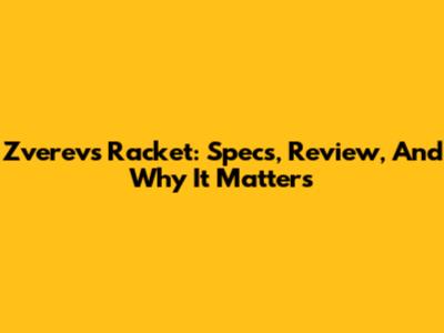 Zverev's Racket: Specs, Review, And Why It Matters